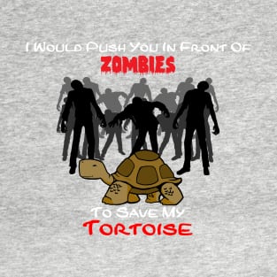 Throw You To Zombies To Save My Tortoise T-Shirt